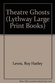 Theatre Ghosts (Lythway Large Print Series)