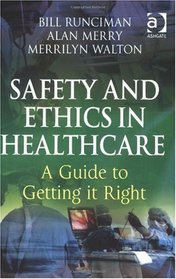 Safety and Ethics in Healthcare: A Guide to Getting It Right