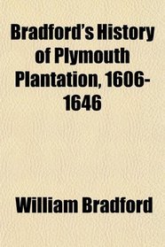 Bradford's History of Plymouth Plantation, 1606-1646