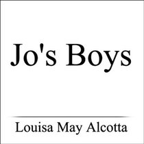 Jo's Boys (Classic Books on Cassettes Collection) [UNABRIDGED] (Classic Books on Cassettes Collection)