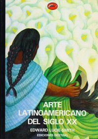 Arte latinoamericano del siglo XX (Spanish Edition)