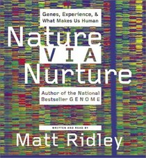 Nature Via Nurture CD : Genes, Experience, and What Makes Us Human