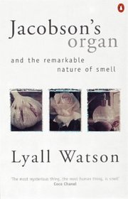 Jacobson's Organ: And the Remarkable Nature of Smell (Penguin Press Science)