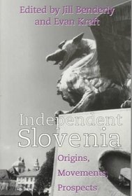 Independent Slovenia : Origins, Movements, Prospects