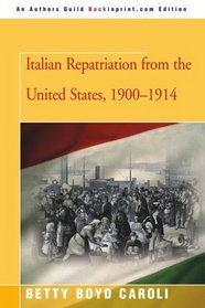 Italian Repatriation from the United States, 1900-1914