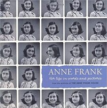 Anne Frank: Her Life in Words and Pictures