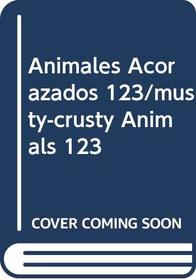 Animales Acorazados 123/musty-crusty Animals 123 (Spanish Edition)