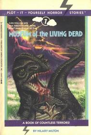 Museum of the Living Dead (Plot-It-Yourself Horror,, No 7)