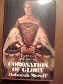 Coronation of Glory: Story of Lady Jane Grey
