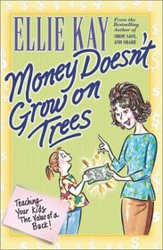 Money Doesn't Grow on Trees: Teaching Your Kids the Value of a Buck