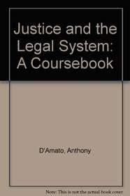 Justice and the Legal System: A Coursebook