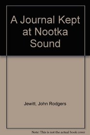 A Journal Kept at Nootka Sound