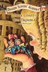 Little Giant--big Trouble (Dragon Slayers' Academy)