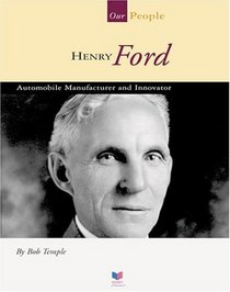 Henry Ford: Automobile Manufacturer and Innovator (Spirit of America-Our People)