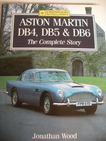 Aston Martin Db4, Db5 and Db6: The Complete Story (Crowood Auto Classics)