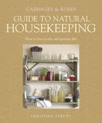 Cabbages and Roses Guide to Natural Housekeeping (Cabbages & Roses Guide)