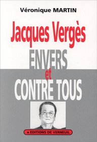 Jacques Vergs: Envers et contre tous