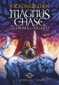 La Espada del Tiempo (The Sword of Summer) (Magnus Chase and the Gods of Asgard, Bk 1) (Spanish Edition)