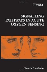 Signalling Pathways in Acute Oxygen Sensing (Novartis Foundation Symposia)