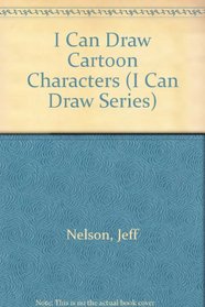 I Can Draw Cartoon Characters (I Can Draw Series)