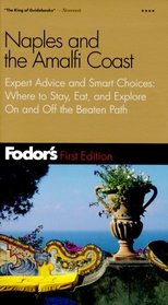 Fodor's Naples and the Amalfi Coast, 1st edition : Expert Advice and Smart Choice: Where to Stay, Eat, and Explore On and Off the B eaten Path (Fodor's Gold Guides)