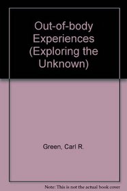 Out-Of-Body Experiences (Exploring the Unknown)