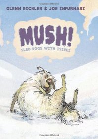 Mush!: Sled Dogs with Issues