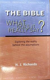 The Bible: What Does It Really Say? - Exploring the Reality Behind the Assumptions