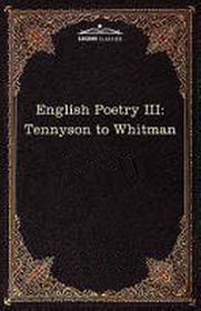 English Poetry III:  From Tennyson to Whitman (The Harvard Classics, Vol 3) (Large Print)
