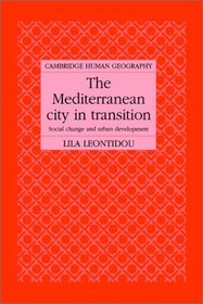 The Mediterranean City in Transition : Social Change and Urban Development (Cambridge Human Geography)