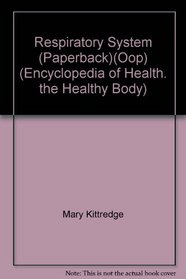 Respiratory System (Paperback)(Oop) (Encyclopedia of Health. the Healthy Body)