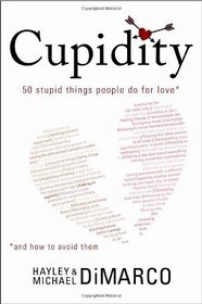 Cupidity: 50 Stupid Things People Do for Love and How to Avoid Them