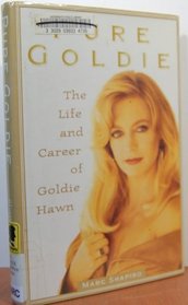 Pure Goldie: The Life and Career of Goldie Hawn