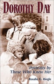 Dorothy Day: Portraits by Those Who Knew Her