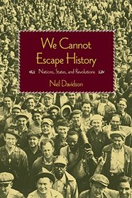 We Cannot Escape History: Nations, States, and Revolutions