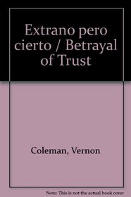 Extrano pero cierto / Betrayal of Trust (Spanish Edition)