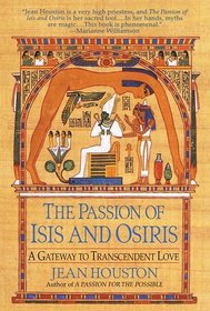 The Passion of Isis and Osiris : A Gateway to Transcendent Love