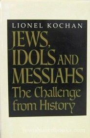 Jews, Idols, and Messiahs: The Challenge from History