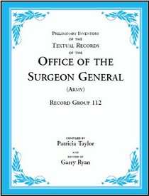 Preliminary Inventory of the Textual Records of the Office of the Surgeon General (Army): Record Group 112