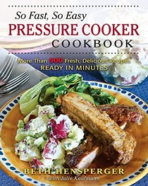 Meals in Minutes Pressure Cooker Cookbook: More Than 600 Fresh, Delicious Recipes Ready in a Fraction of the Time