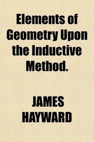 Elements of Geometry Upon the Inductive Method.