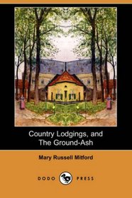 Country Lodgings, and The Ground-Ash (Dodo Press)