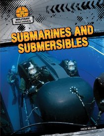 Submarines and Submersibles (Military Machines)