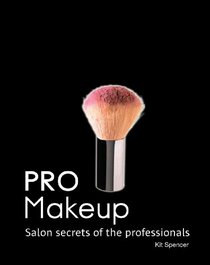 Pro Makeup: Salon Secrets of the Professionals