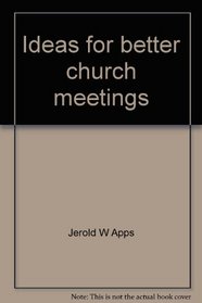 Ideas for better church meetings