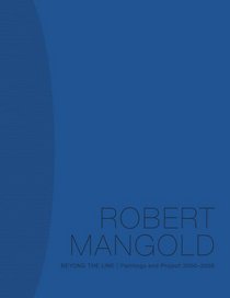 Robert Mangold: Beyond the Line: Paintings and Project  2000-2008