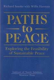 Paths to Peace: Exploring the Feasibility of Sustainable Peace (The Henry Rolfs book series of the Institute of Noetic Sciences)