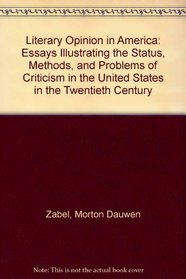Literary Opinion in America: Essays Illustrating the Status, Methods, and Problems of Criticism in the United States in the Twentieth Century