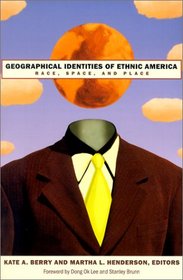 Geographical Identities Of Ethnic America: Race, Space, And Place