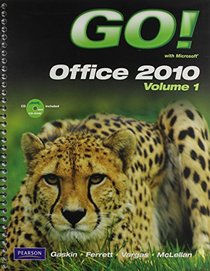 GO! with Microsoft Office 2010 Volume 1, GO! with Internet Explorer 8 Getting Started, and GO! with Concepts Getting Started Package